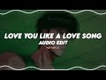 love you like a love song - selena gomez (edit audio)