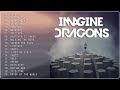 ImagineDragons   Best Songs Collection 2023   Greatest Hits Songs of All Time   Music Mix Playlist