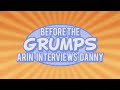 Before The Grumps - Arin Interviews Danny