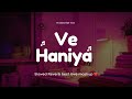Ve Haniya (slowed Reverb)