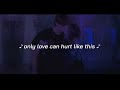 only love can hurt like this -(rerb+slow) for night vibes {30 min}
