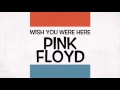 Wish You Were Here: Pink Floyd