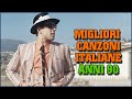 MIGLIORI CANZONI ITALIANE ANNI 90 - GREATEST ITALIAN SONGS 90s - MUSICA ITALIANA