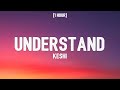 keshi - UNDERSTAND (1 HOUR/Lyrics) | Take you by the hand You're the only one who understands