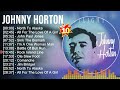 J.o.h.n.n.y H.o.r.t.o.n Greatest Hits ~ Top Country Music Of All Time