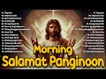 Best Tagalog Christian Songs Collection 🙏💕 2024 Tagalog Last Morning Praise and Worship Songs