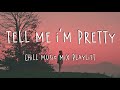 Tell Me I'm Pretty 🍓 Chill Music Mix Playlist