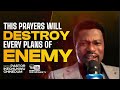 THIS PRAYERS WILL DESTROY EVERY PLANS OF YOUR ENEMIES