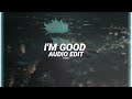 i'm good - david guetta ft. bebe rexha (blue) [edit audio]