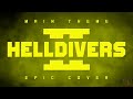 Helldivers 2 Main Theme (A Cup Of Liber-Tea) | EPIC COVER
