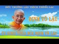 ĐỊNH VÔ LẬU - ĐỨC TRƯỞNG LÃO THÍCH THÔNG LẠC