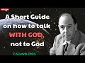 C. S. Lewis 2024 - A Short Guide on how to talk WITH GOD, not to God