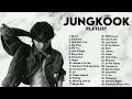 Jungkook - Greatest Hits Full Album || Best Songs Of Jungkook Playlist 2023