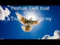 Yeshua, I will trust Thee