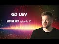 Ed Lev - Big Heart Episode #7