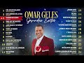 Omar Geles, Sus Canciones, Sus Éxitos