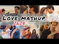 love mashup | feel the love | 2024 | lastest song #bollywood #song #love #lofi #mashup