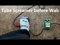 Wah before Tube Screamer compared to Tube Screamer before Wah - Pedal Order Test