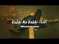 Kabhi Na Kabhi -Lofi || (Slowed+Reverb) || SD music box || Lofi Song.