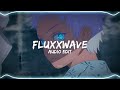 Fluxxwave (slowed) - Clovis Reyes // [edit audio]