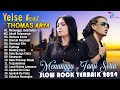 THOMAS ARYA FEAT YELSE FULL ALBUM TERBAIK 2024 ~ SLOW ROCK TERPOPULER 2024 - ENAK DIDENGAR