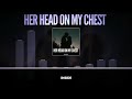 Bryce Savage - Her Head On My Chest (Lyrics) [Unreleased Demo]
