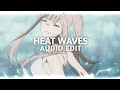 Heat waves - glass animals (edit audio)