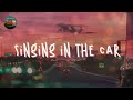 Songs to sing in the car 🚗 Playlist to sing in the car