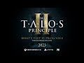 The Talos Principle 2 | Reveal Trailer | Coming 2023