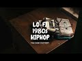 【LOFI 1980s HIPHOP】Chill 80s vibes