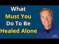 Andrew Wommack message 2023 - What Must You Do To Be Healed Alone