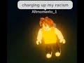 charging up my racism(my version)