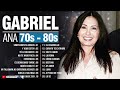 ANA GABRIEL Sus Mejores Canciones - Ana Gabriel ​30 Grandes Éxitos Mix  Baladas Romanticas Del Ayer