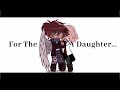 For The Love Of A Daughter // GCMV // OC lore // Gacha Club // SunsetDaFreezer