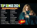 Top Hits 2024 - Taylor Swift, Rihanna, Selena Gomez, The Weeknd, Miley Cyrus, Ed Sheeran, Adele, SIA