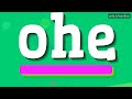 OHE - HOW TO PRONOUNCE IT!?