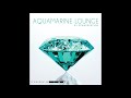 Schwarz & Funk - Aquamarine Lounge - Chillout Music Mix