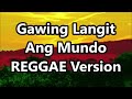 Gawing Langit Ang Mundo - Siakol | DJ John Paul REGGAE Version