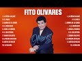 Las mejores canciones del álbum completo de Fito Olivares 2024