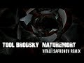 TOOL + Brodsky = Naturemort (Vitalii Safronov Remix)