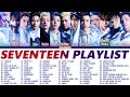 SEVENTEEN (세븐틴) PLAYLIST 2022 UPDATED | 세븐틴 노래 모음
