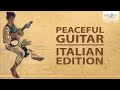 Peaceful Guitar: The Italian Collection