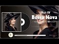 Jazz Bossa Nova Relaxing Songs 💐 Best Full Album Bossa Nova Songs 🍷 Playlist Bossa Nova Covers 2024