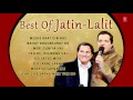 Best Of Jatin - Lalit | Bollywood All Time Hits | Audio Jukebox || TSeries ||