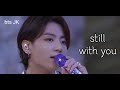 bts jk | 정국 | still with you | 1시간 | 가사 | 1hour | lyrics