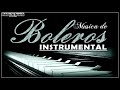 The Best Instrumental Boleros in the World - Music to Relax, Work and Study