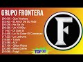 G r u p o F r o n t e r a 2024 MIX 30 Maiores Sucessos T11 ~ Top Mexican Traditions, Latin, Nort...