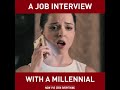 Millennial Job Interview ...