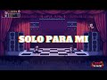 Don Aitor - Solo para mí (feat. Elie Tigre, Santaflow)