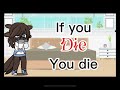 If you _____ you die